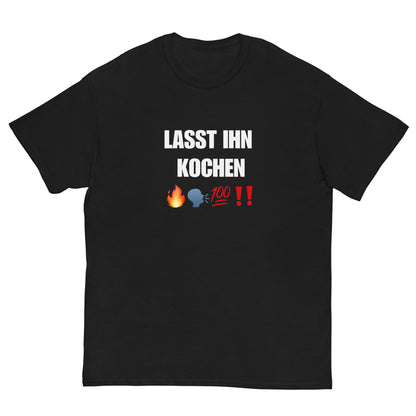 LASS IHN KOCHEN T-Shirt